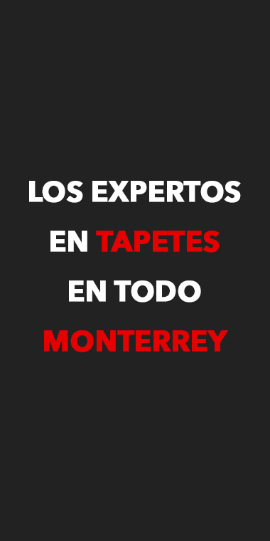 Expertos en Tapetes Monterrey